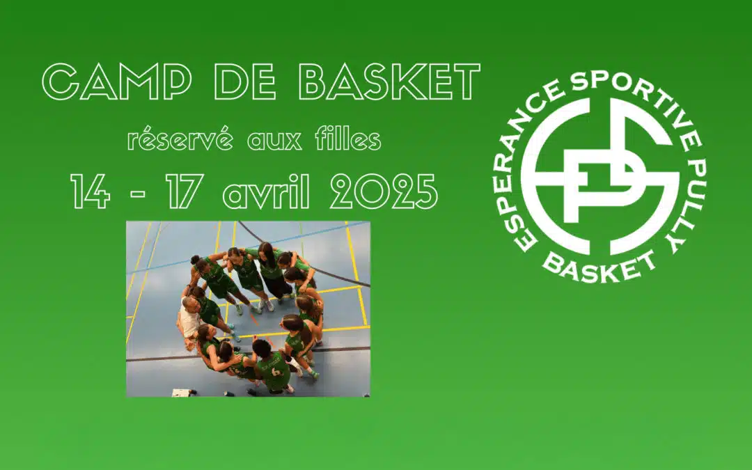 Camp de basket du 14 au 17 avril 2025 – réservé aux filles dès 10 ans